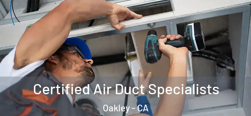  Certified Air Duct Specialists Oakley - CA