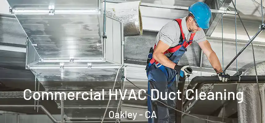  Commercial HVAC Duct Cleaning Oakley - CA