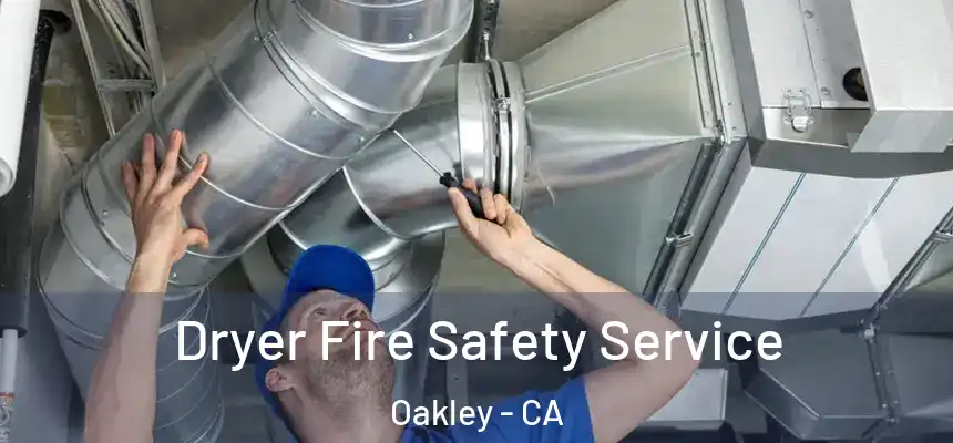  Dryer Fire Safety Service Oakley - CA