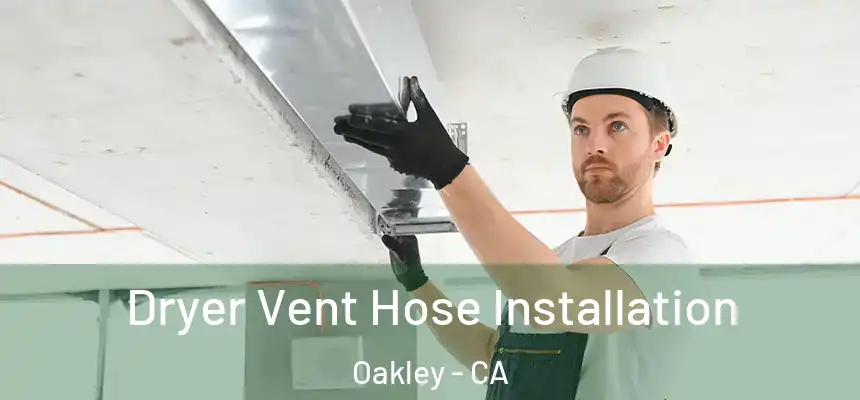  Dryer Vent Hose Installation Oakley - CA