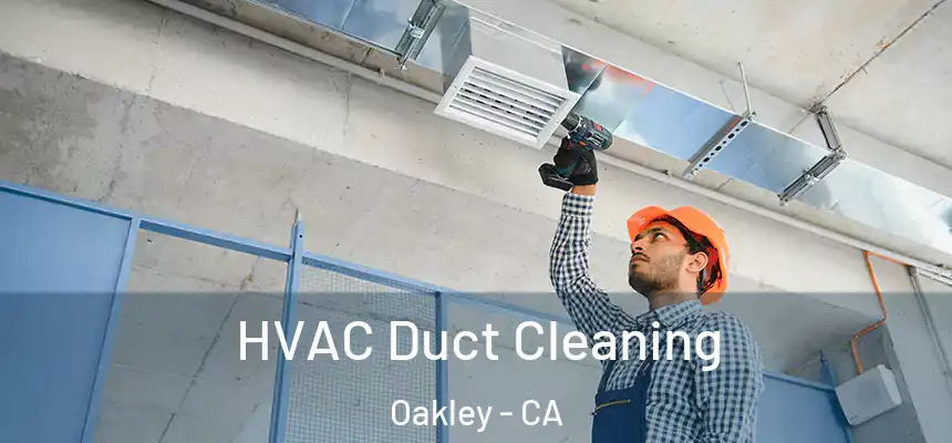  HVAC Duct Cleaning Oakley - CA