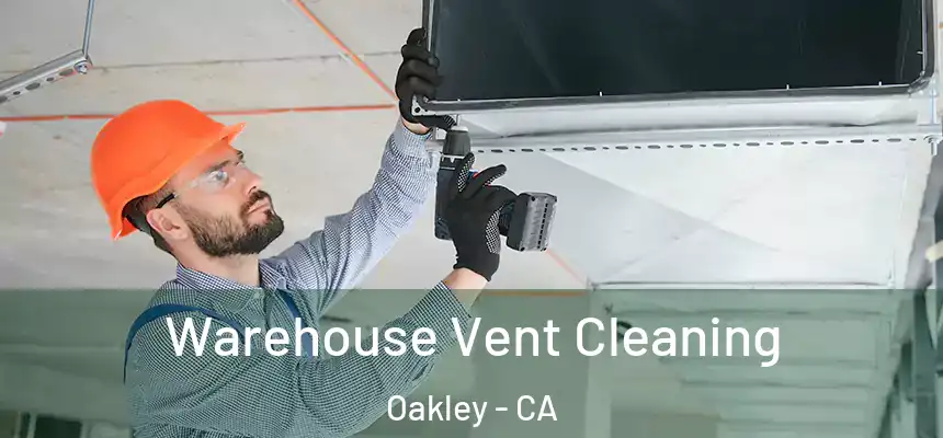  Warehouse Vent Cleaning Oakley - CA