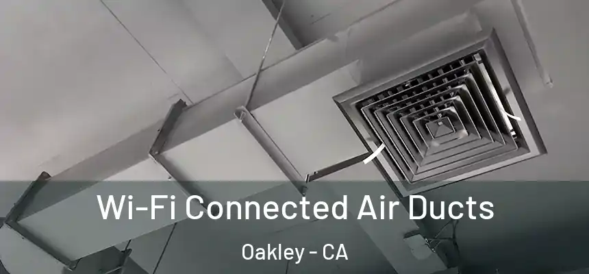  Wi-Fi Connected Air Ducts Oakley - CA